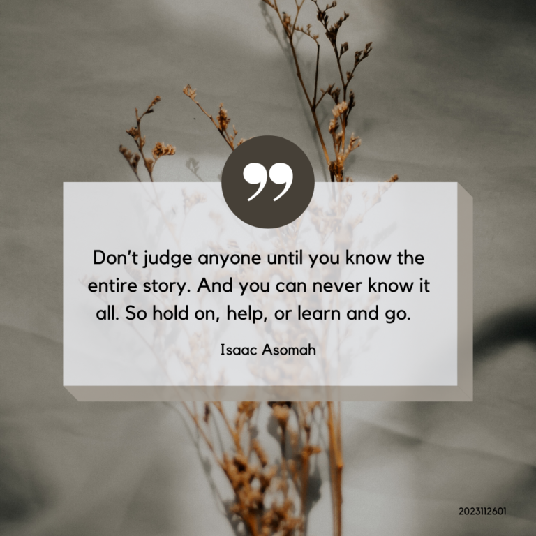Quote: Don’t judge anyone until you know the entire story